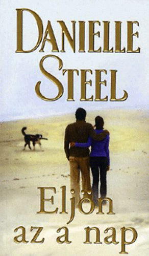 Fordította: F. Nagy Piroska Danielle Steel - Eljön az a nap - One Day at a Time
