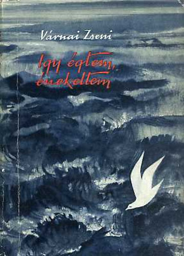 V�rnai Zseni - �gy �gtem, �nekeltem