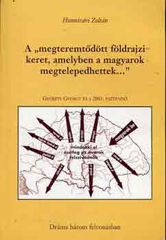 Hunniv�ri Zolt�n - A "megteremt�d�tt f�ldrajzi keret, amelyben a magyarok megteleped..."