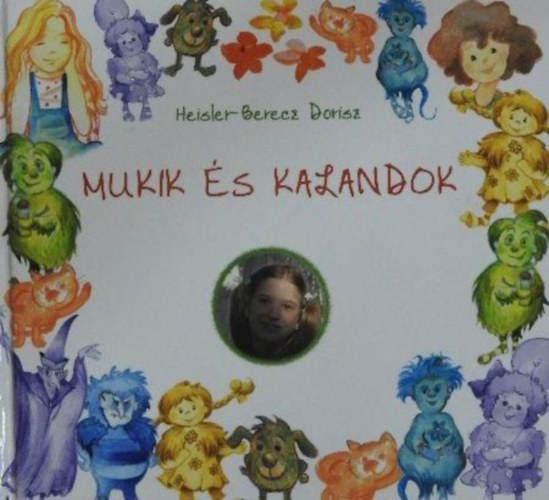 Heisler-berecz Dorisz - Mukik s kalandok