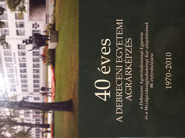 Debreceni Egyetem - 40 �ves a debreceni egyetemi agr�rk�pz�s