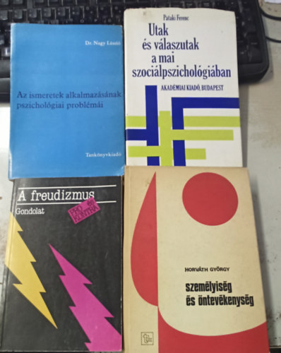 Dr. Pataki Ferenc, Halsz Lszl , Horvth Gyrgy Nagy Lszl (szerk.) - 4 db psziho: Szemlyisg s ntevkenysg +A freudizmus +Utak s vlaszutak a mai szocilpszicholgiban +Az ismeretek alkalmazsnak pszicholgiai problmi