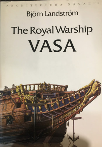 Bj�rn Landstr�m - The Royal Warship - Vasa
