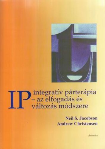Neil S. Jacobson; Andrew Christensen - IP - integratív párterápia - az elfogadás és változás módszere