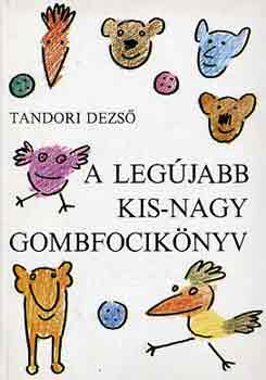 Tandori Dezső - A legújabb kis-nagy gombfocikönyv
