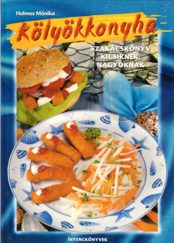 Halmos Monika - Klykkonyha - Szakcsknyv kicsiknek, nagyoknak