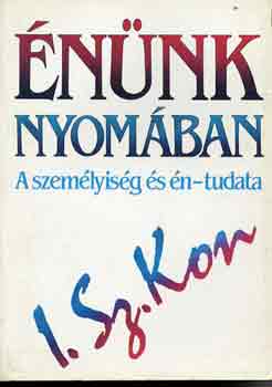 I.Sz. Kon - nnk nyomban (A szemlyisg s n-tudata)