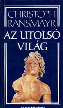 Christoph Ransmayr - Az utols� vil�g