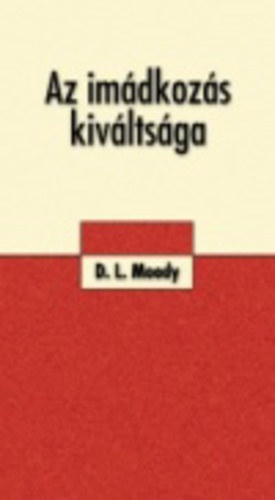 D.L. Moody - Az imdkozs kivltsga