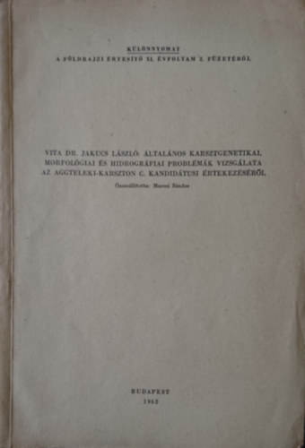 Marosi Sándor  (összeáll.) - Vita Dr. Jakucs László: Általános karsztgenetikai, morfológiai és hidrográfiai problémák vizsgálata az Aggteleki-karszton c. kandidátusi értekezéséről