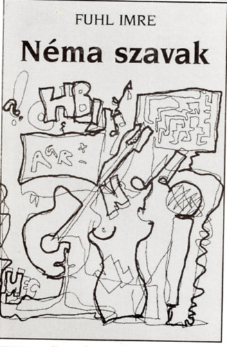 Fuhl Imre - Néma szavak- Nemé slová ( Szlovák-magyar kétnyelvű verses kötet . )
