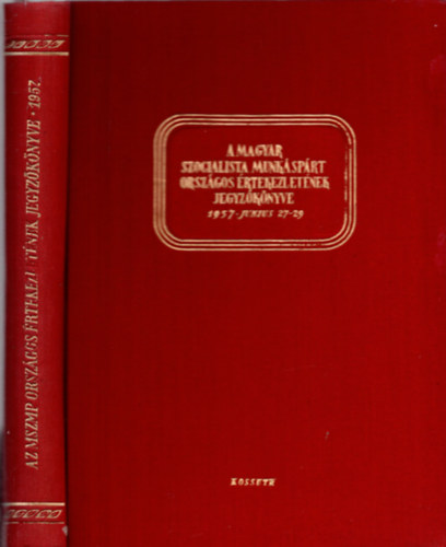 A Magyar Szocialista Munk�sp�rt orsz�gos �rtekezlet�nek jegyz�k�nyve (1957. j�nius 27-29)