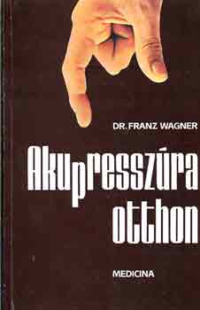 Dr.Franz Wagner - Akupressz�ra otthon