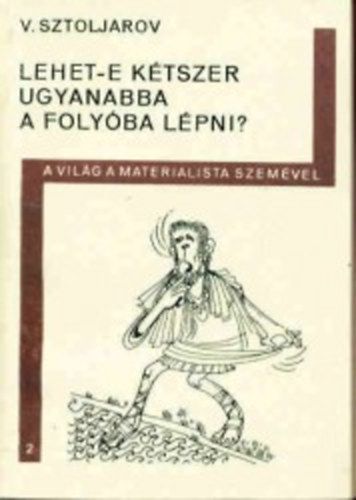 V. Sztoljarov - Lehet-e ktszer ugyanabba a folyba lpni?