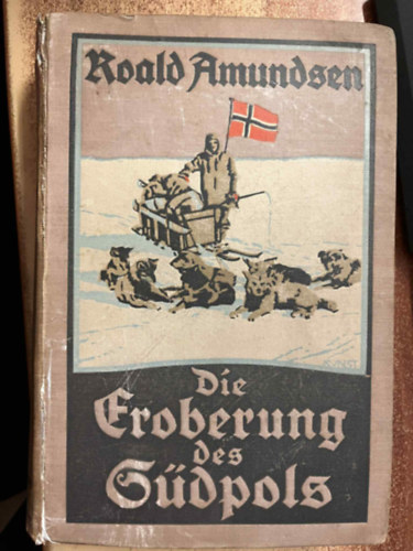 Roald Amundsen - Die Eroberung des S�dpols 1