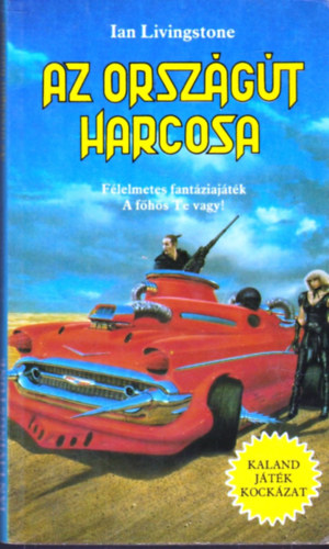 Ian Livingstone - Az orsz�g�t harcosa (Kaland, j�t�k, kock�zat)