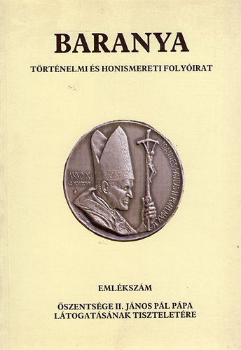 nincs megadva - Baranya: t�rt�nelmi �s honismereti foly�irat-Eml�ksz�m �szents�ge II.J