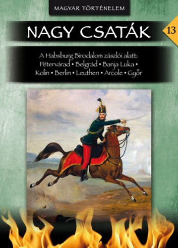 Lzr Balzs - Nagy csatk 13. - A Habsburg Birodalom zszli alatt