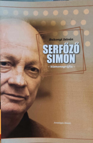 Bakonyi Istvn - Serfz Simon - kismonogrfia