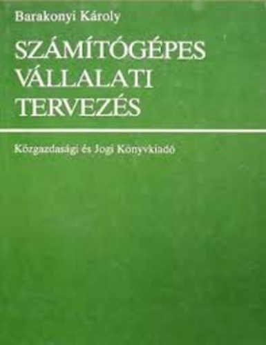Barakonyi Károly - Számítógépes vállalati tervezés
