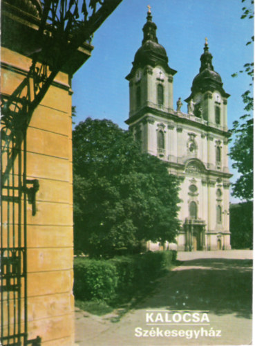 Rappai Zsuzsa (szerk.) - Kalocsa - Székesegyház
