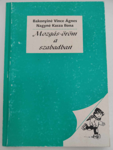 Nagyn Kasza Ilona Bakonyin Vince gnes - Mozgs-rm a szabadban ( vodsok tevkeny lete a szabad levegn )