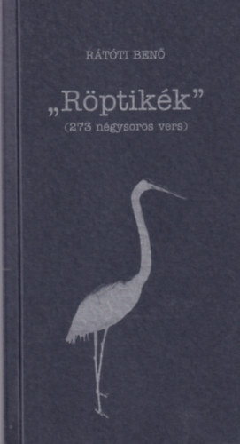 R�t�ti Ben� - "R�ptik�k" (273 n�gysoros vers)