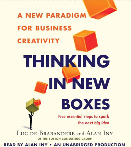 Alan Iny Luc De Brabandere - Thinking in New Boxes: A New Paradigm for Business Creativity