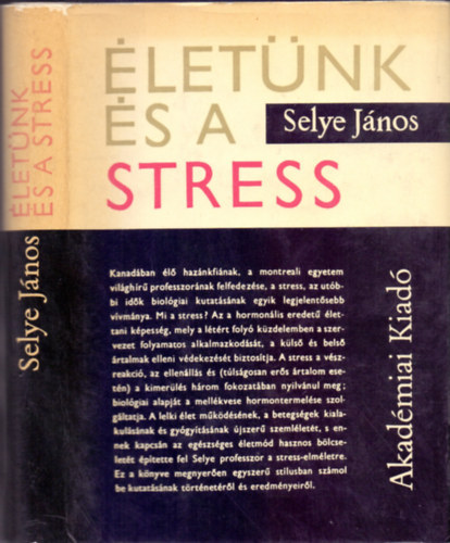 Dr. Benedek Istvn , Ford.: Both Mikls Selye Jnos (szerk.) - letnk s a stress (A stress felfedezse, A stress boncks alatt, Az adaptci betegsgei, Egy tfog elmlet vzlata, Tanulsg s alkalmazs)