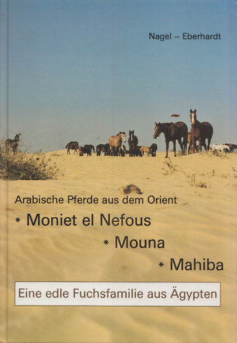 Eberhardt Nagel - Arabische Pferde aus dem Orient (lovasknyv, ltenyszts)