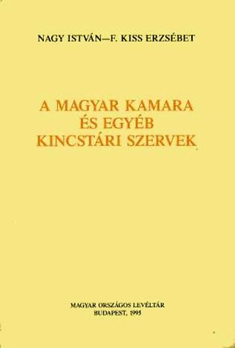 F. Kiss Erzs�bet Nagy Istv�n - A magyar kamara �s egy�b kincst�ri szervek
