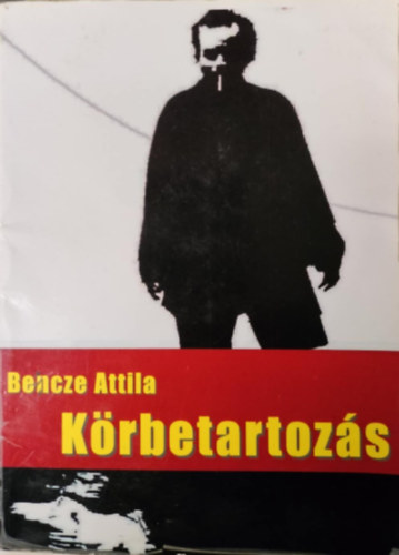 Bencze Attila - K�rbetartoz�s