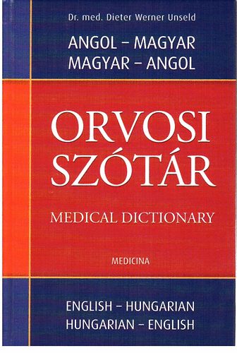 Dieter- Werner Unseld - Orvosi sztr- Medicinal dictionary (Angol-magyar, magyar-angol)