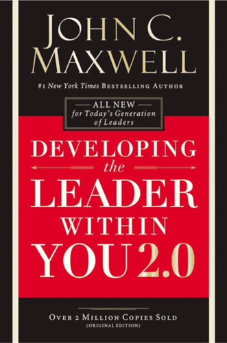 John C. Maxwell - Developing the Leader Within You 2.0