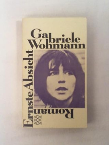 Gabriele Wohmann - Ernste Absicht: Roman