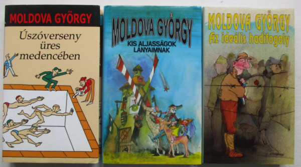 Moldova Gyrgy - 3 db Moldova Gyrgy knyv. Az idelis hadifogoly + szverseny + Kis aljassgok lnyaimnak