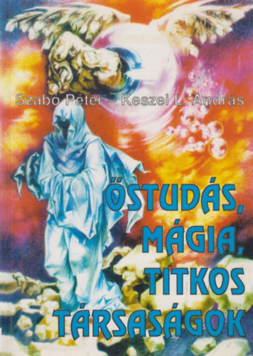 Keszei L. Andrs Szab Pter - studs, mgia, titkos trsasgok