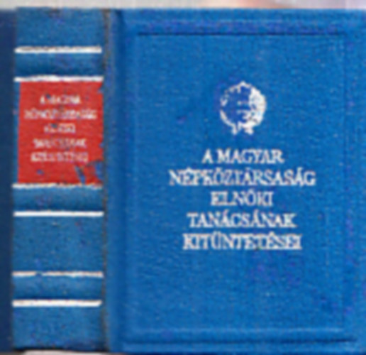 A Magyar N�pk�zt�rsas�g Eln�ki Tan�cs�nak kit�ntet�sei (minik�nyv ; sz�mozott)