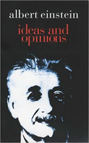 Sonja Bargmann Carl Seelig - Ideas and Opinions by Albert Einstein