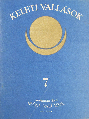 Jeremiás Éva - Iráni vallások - Keleti vallások 7.