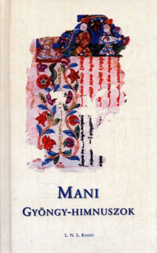 Mani - Gy�ngy-himnuszok (V�logat�s manicheus sz�vegekb�l)