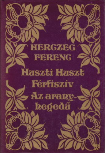 Herczeg Ferenc - Huszti Huszt-Frfiszv-Az aranyheged