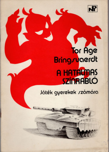 Tor Age Bringsvaerd - A hatalmas színrabló-játék gyerkek számára- Színjátszók Kiskönyvtára 245. szám