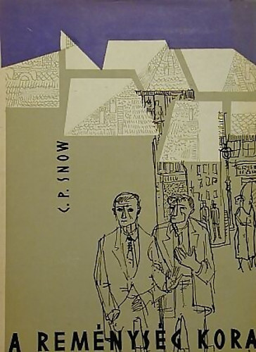 C. P. Snow - A rem�nys�g kora