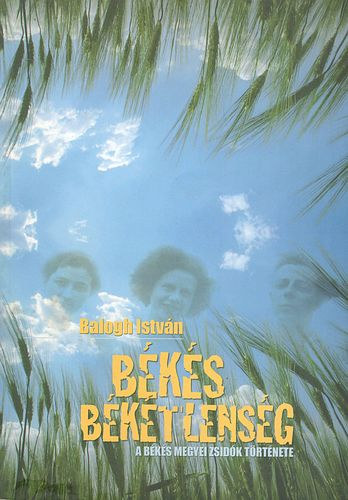 Balogh Istv�n - B�k�s b�k�tlens�g - A B�k�s megyei zsid�k t�rt�nete