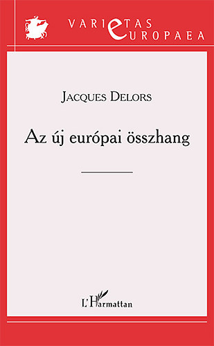 Jacques Delors - Az �j eur�pai �sszhang