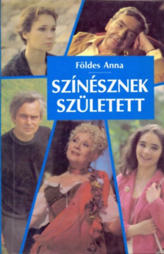 Fldes Anna - Sznsznek szletett