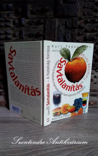 Fürst Anna Kurt Tepperwein (ford.) - Savtalanítás - A fiatalság forrása - Általános jó közérzet a harmonikus sav-bázis egyensúly segítségével (Jungbrunnen Entsäuerung) - Fürst Anna fordításában