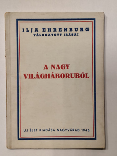 Ilja Ehrenburg v�logatott �r�sai a nagy vil�gh�bor�b�l