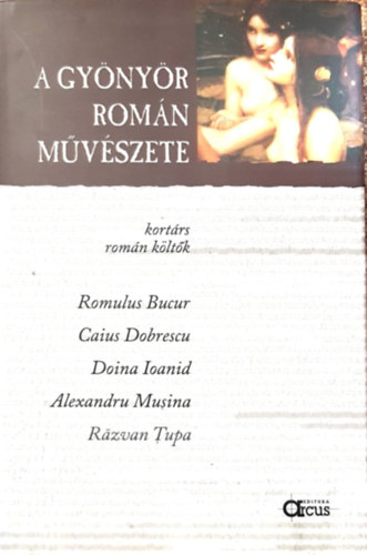 Caius Dobrescu, Doina Ioanid, Alexandru Musina, Razvan Tupa Romulus Bucur - A gynyr romn mvszete (kortrs romn kltk)